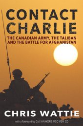 book Contact Charlie: The Canadian Army, the Taliban, and the Battle for Afghanistan