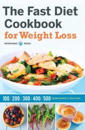 book The Fast Diet Cookbook for Weight Loss: 100, 200, 300, 400, and 500 Calorie Recipes & Meal Plans