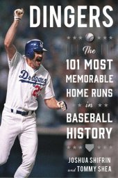 book Dingers: The 101 Most Memorable Home Runs in Baseball History