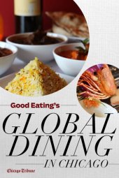 book Good Eating's Global Dining in Chicago: Where to Find the City's Best International, Ethnic, and Exotic Restaurants