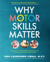 book Why Motor Skills Matter: Improve Your Child's Physical Development to Enhance Learning and Self-Esteem