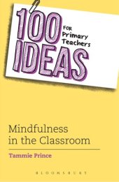 book 100 Ideas for Primary Teachers: Mindfulness in the Classroom: How to develop positive mental health skills for all children