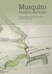 book Musquito: Brutality and Exile: Aboriginal Resistance in New South Wales and Van Diemen's Land.