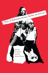 book Music of Motherhood: History, Healing, and Activism