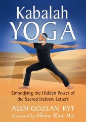 book Kabalah Yoga: Embodying the Hidden Power of the Sacred Hebrew Letters