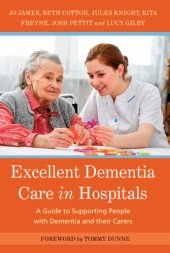 book Excellent Dementia Care in Hospitals: A Guide to Supporting People with Dementia and their Carers