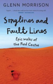 book Songlines and Fault Lines: Epic Walks of the Red Centre