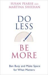 book Do Less Be More: Ban Busy and Make Space for What Matters