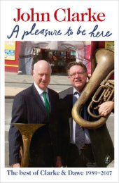 book A Pleasure to Be Here: The Best of Clarke and Dawe