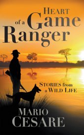 book Heart of a Game Ranger: Stories from a Wild Life