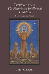 book Discovering the Franciscan Intellectual Tradition: A Life-Giving Vision