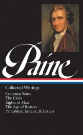 book Thomas Paine: Collected Writings: Common Sense, The American Crisis, Rights of (Library of America #76)