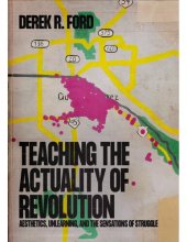 book Teaching the Actuality of Revolution: Aesthetics, Unlearning, and the Sensations of Struggle