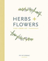 book Herbs & Flowers: Plant, Grow, Eat