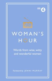 book Woman's Hour: Words from Wise, Witty and Wonderful Women