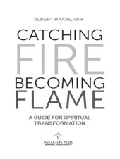 book Catching Fire, Becoming Flame: A Personal Guide for Spiritual Transformation