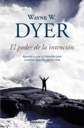 book El poder de la intención: Aprende a usar tu intención para construir una vida plena y feliz