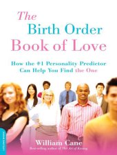 book The Birth Order Book of Love: How the #1 Personality Predictor Can Help You Find "the One"