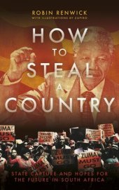 book How To Steal A Country: State Capture in South Africa