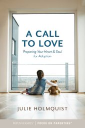 book A Call to Love: Preparing Your Heart and Soul for Adoption