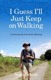 book I Guess I'll Just Keep On Walking: Continuing the Search for Meaning