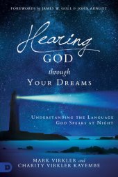 book Hearing God Through Your Dreams: Understanding the Language God Speaks at Night