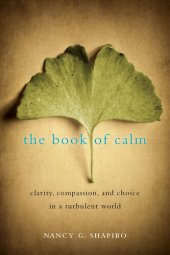 book The Book of Calm: Clarity, Compassion, and Choice in a Turbulent World