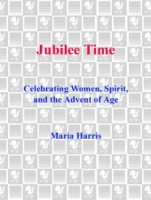 book Jubilee Time: Celebrating Women, Spirit, And The Advent Of Age