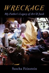 book Wreckage: My Father's Legacy of Art & Junk