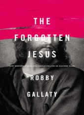 book The Forgotten Jesus: How Western Christians Should Follow an Eastern Rabbi