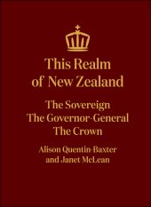 book This Realm of New Zealand: The Sovereign, the Governor-General, the Crown