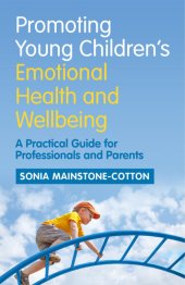 book Promoting Young Children's Emotional Health and Wellbeing: A Practical Guide for Professionals and Parents