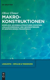 book Makrokonstruktionen: Komplexe Adverbialstrukturen zwischen lokaler Emergenz und Sedimentierung Im gesprochenen Französisch