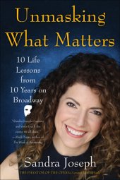 book Unmasking What Matters: 10 Life Lessons from 10 Years on Broadway