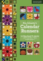 book Kim Schaefer's Calendar Runners: 12 Appliqué Projects with Bonus Place Mat & Napkin Designs