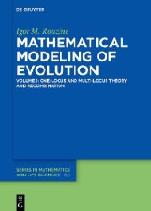 book Mathematical Modelling of Evolution: Volume 1: One-Locus and Multi-Locus Theory and Recombination