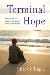 book Terminal Hope: What Cancer Taught Me About Living and Dying