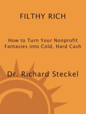 book Filthy Rich: How to Turn Your Nonprofit Fantasies into Cold, Hard Cash