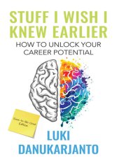 book Stuff I Wish I Knew Earlier: Unlock Your Career Potential