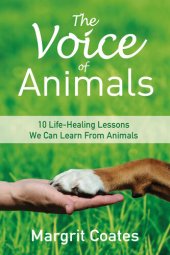 book The Voice of Animals: 10 Life-Healing Lessons from Animals