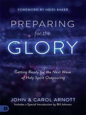 book Preparing for the Glory: Getting Ready for the Next Wave of Holy Spirit Outpouring