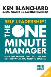 book Self Leadership and the One Minute Manager: Gain the mindset and skillset for getting what you need to succeed