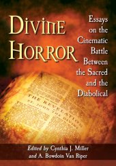 book Divine Horror: Essays on the Cinematic Battle Between the Sacred and the Diabolical