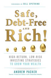 book Safe, Debt-Free, and Rich!: High-Return, Low-Risk Investing Strategies to Grow Your Wealth