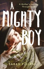 book A Mighty Boy: A Mother's Journey Through Grief