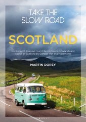 book Take the Slow Road: Scotland: Inspirational Journeys Round the Highlands, Lowlands and Islands of Scotland by Camper Van and Motorhome