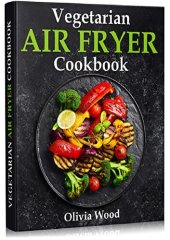 book Vegetarian Air Fryer Cookbook