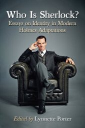 book Who Is Sherlock?: Essays on Identity in Modern Holmes Adaptations