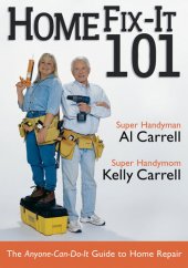 book Home Fix-It 101: The Anyone-Can-Do-It Guide to Home Repair