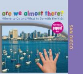 book Are We Almost There? San Diego: Where to Go and What to Do With the Kids